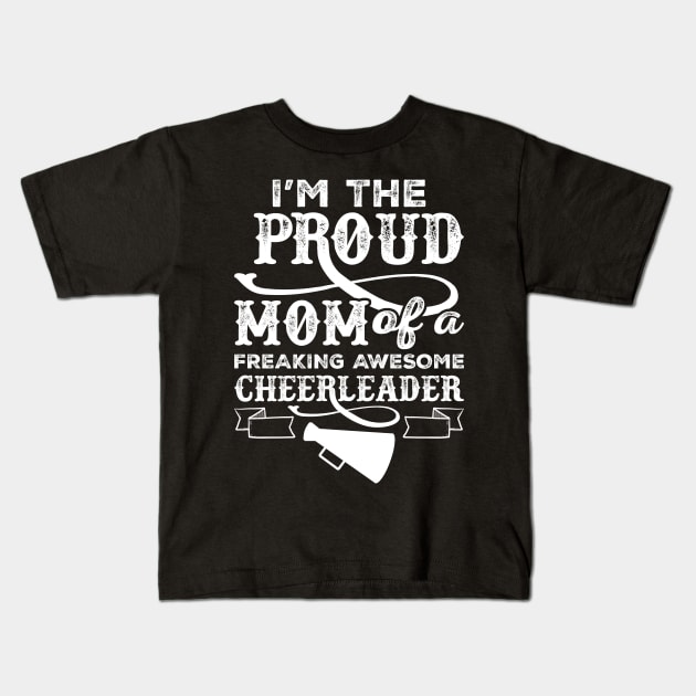 Proud Mom of a Freaking Awesome Cheerleader Kids T-Shirt by teevisionshop